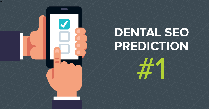 The first of our dental SEO predictions is all about mobile.