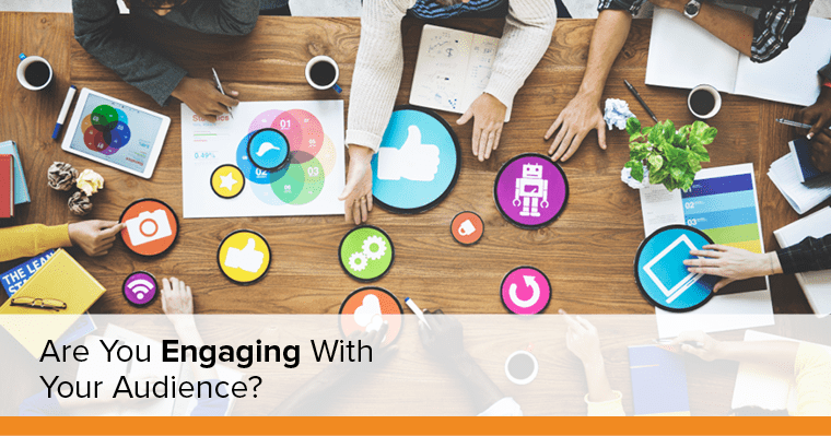 Are you engaging with your audience?