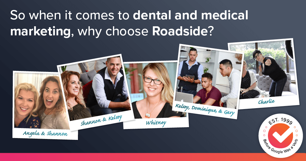 When it comes to dental marketing, why choose Roadside?