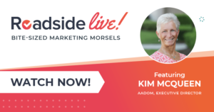 Roadside Live: Bite-sized marketing morsels, Featuring Kim McQueen | AADOM Executive Director