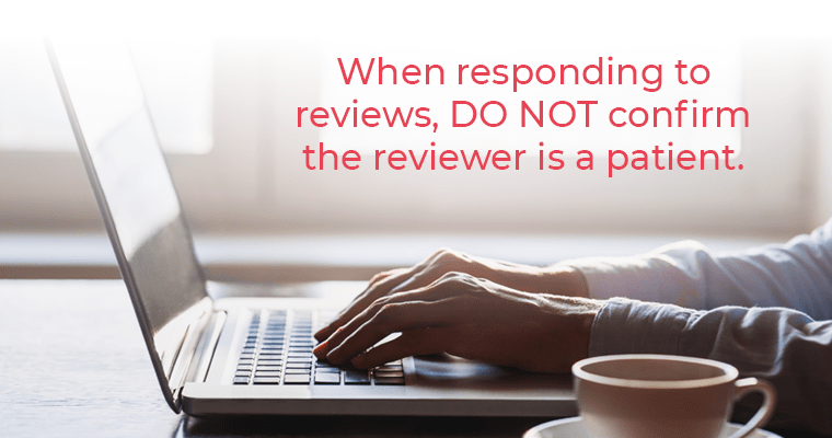 When responding to reviews, do not confirm the reviewer is a patient.