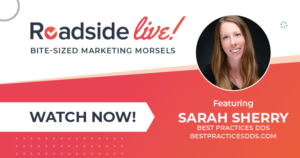 Roadside Live!Bite-Sized Marketing Morsels Featuring Sarah Sherry BEST Practices DDS