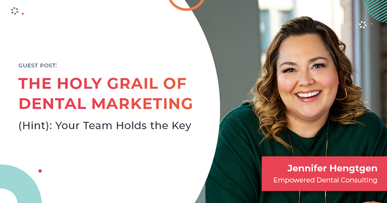 The Holy Grail of Dental Marketing (Hint): Your Team Holds the Key [Guest Post]