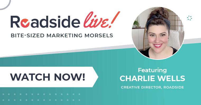 Roadside Live! Bite-sized marketing morsels | Featuring Charlie Wells | Creative Director, Roadside
